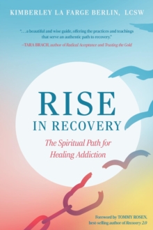 Rise in Recovery : The Spiritual Path for Healing Addiction