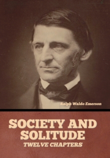 Society and solitude : Twelve chapters
