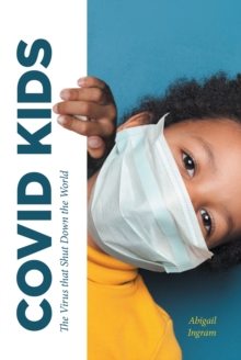 COVID KIDS : The Virus that Shut Down the World