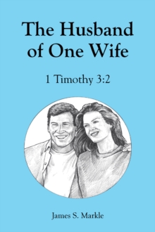 The Husband of One Wife : 1 Timothy 3:2