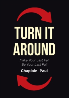 Turn It Around : Make Your Last Fall Be Your Last Fall