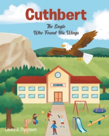 Cuthbert : The Eagle Who Found His Wings