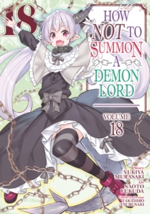 Seven Seas Entertainment, Llc How Not To Summon A Demon Lord (Manga) Vol. 18