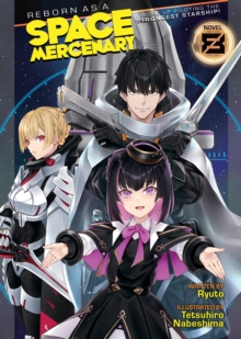 Seven Seas Entertainment, Llc Reborn As A Space Mercenary, I Woke Up Piloting The Strongest Starship! (Light Novel) Vol. 8