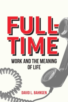 Full-Time : Work and the Meaning of Life