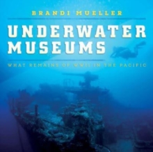 Permuted Press Underwater Museums , What Remains Of Wwii In The Pacific