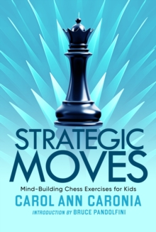 Strategic Moves: Mind-Building Chess Exercises for Kids