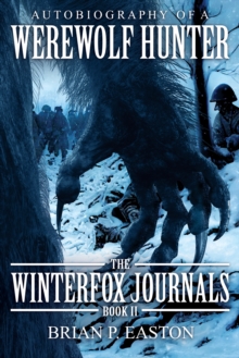 Winterfox Journals Book Two: Autobiography of a Werewolf Hunter