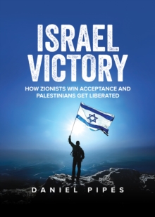 Israel Victory: How Zionists Win Acceptance and Palestinians Get Liberated