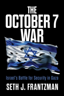 October 7 War: Israel's Battle for Security in Gaza