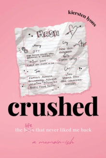 crushed : the boys that never liked me back