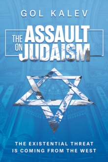 Assault on Judaism: The Existential Threat Is Coming from the West