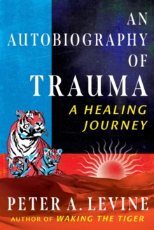 An Autobiography of Trauma : A Healing Journey