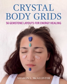 Crystal Body Grids : 56 Gemstone Layouts for Energy Healing