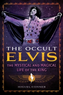Inner Traditions/Bear & Company Occult Elvis , The Mystical And Magical Life Of The King
