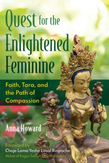 Quest for the Enlightened Feminine : Faith, Tara, and the Path of Compassion