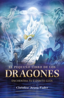 El pequeno libro de los dragones : Encuentra tu espiritu guia