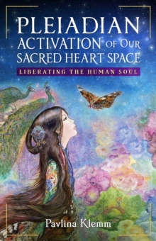 Inner Traditions/Bear & Company Pleiadian Activation Of Our Sacred Heart Space , Liberating The Human Soul