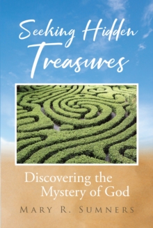 Seeking Hidden Treasures : Discovering the Mystery of God