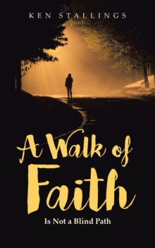 A Walk of Faith : Is Not a Blind Path