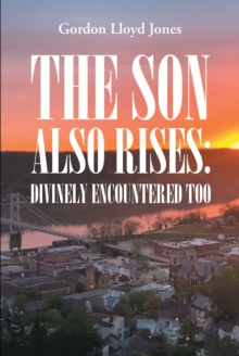 The Son Also Rises: Divinely Encountered Too