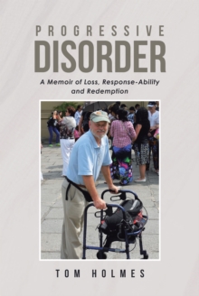 Progressive Disorder : A Memoir of Loss, Response-Ability and Redemption