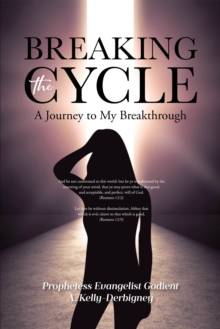 Breaking the Cycle : A Journey to My Breakthrough