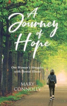 A Journey of Hope : One Woman's Struggles with Mental Illness