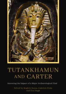 Casemate Publishers Tutankhamun And Carter , Assessing The Impact Of A Major Archaeological Find