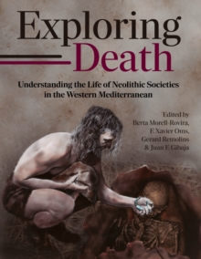 Exploring Death : Understanding the Life of Neolithic Societies in the Western Mediterranean