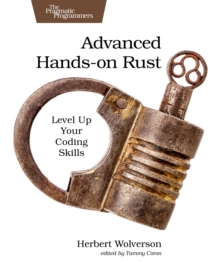 Pragmatic Bookshelf Advanced Hands-On Rust , Level Up Your Coding Skills