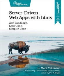 Server-Driven Web Apps with htmx : Any Language, Less Code, Simpler Code