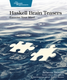 Haskell Brain Teasers : Exercise Your Mind