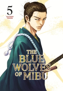 Kodansha America, Inc The Blue Wolves Of Mibu 5 (Blue Miburo)