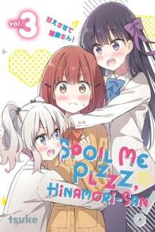 Kodansha America, Inc Spoil Me Plzzz, Hinamori-san! 3