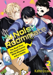 Kodansha America, Inc My Noisy Roommate, The Roof Over My Head Comes With Monsters And A Hottie 2