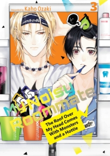 Kodansha America, Inc My Noisy Roommate, The Roof Over My Head Comes With Monsters And A Hottie 3