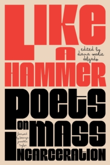 Like a Hammer : Poets on Mass Incarceration