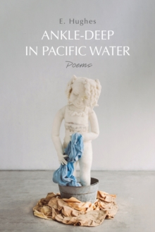 Ankle-Deep in Pacific Water : Poems