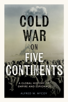 Cold War on Five Continents : A Global History of Empire and Espionage