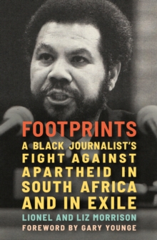 Footprints : A Black Journalist's Fight Against Apartheid in South Africa and in Exile