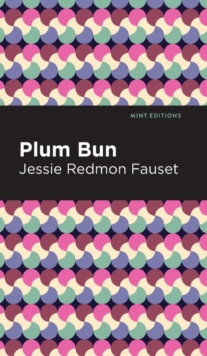 Plum Bun : A Novel Without a Moral