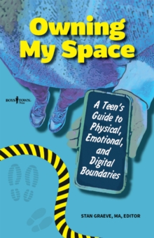Owning My Space : A Teen's Guide to Physical, Emotional, and Digital Boundaries