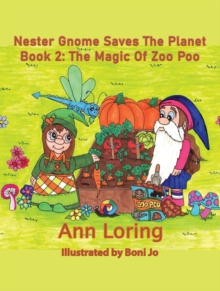 Nester Gnome Saves The Planet Book 2 : The Magic of Zoo Poo