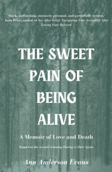 The Sweet Pain of Being Alive : A Memoir of Love and Death