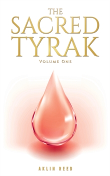 The Sacred Tyrak : Volume One