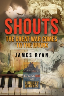 Shouts : The Great War Comes to The Bronx