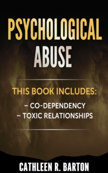 Psychological Abuse : Co-dependency, Toxic Relationships