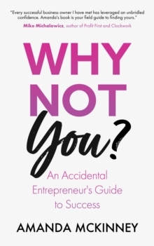 Why Not You? : An Accidental Entrepreneur's Guide To Success