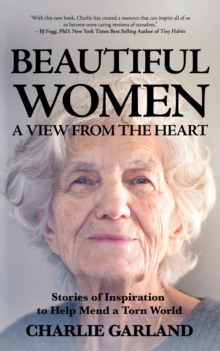 Beautiful Women: A View from the Heart : Stories of Inspiration to Help Mend a Torn World